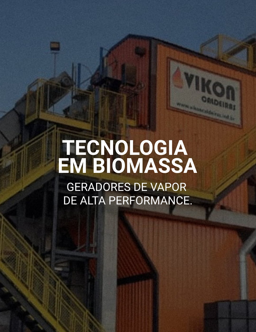 Tecnologia em Biomassa. Geradores de Vapor de Alta Performance